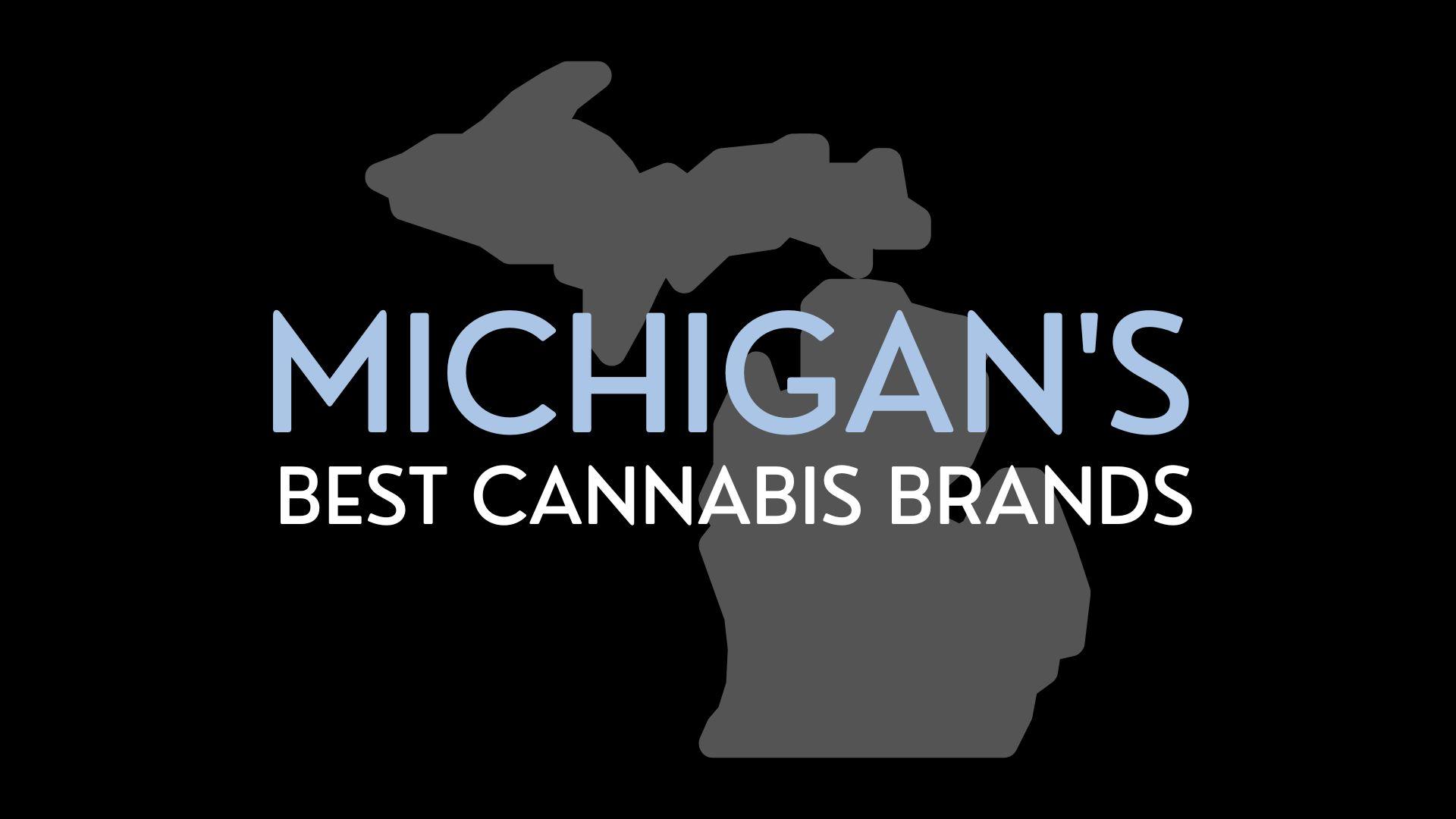 Best Cannabis Brands in Michigan